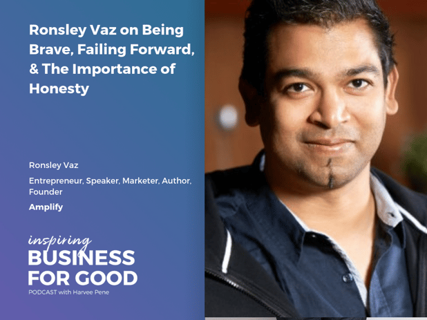 Ronsley Vaz on Being Brave, Failing Forward, & The Importance of Honesty