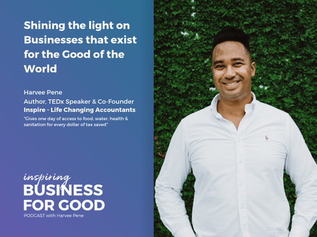 Inspiring Business for Good with Harvee Pene