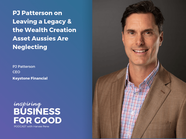 PJ Patterson on Leaving a Legacy & The Wealth Creation Asset Aussies Are Neglecting