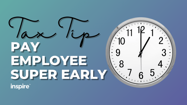 Tax Tip: Pay Employee Super Early