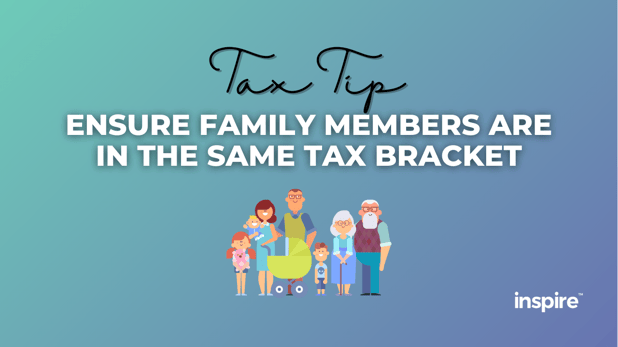 Tax Tip: Ensure Family Members Are In The Same Tax Bracket