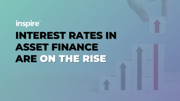 Interest Rates In Asset Finance Are On The Rise