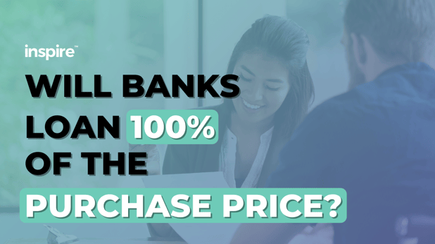 Will Banks Loan 100% Of The Purchase Price?