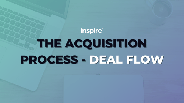 The Acquisition Process - Deal Flow