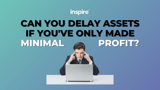 Can You Delay Assets If You've Only Made A Minimal Profit?