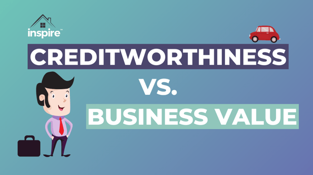 Creditworthiness Vs. Business Value