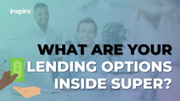 What Are Your Lending Options Inside Super?