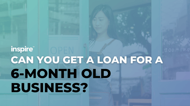 Can You Get A Loan For A 6-Month Old Business?